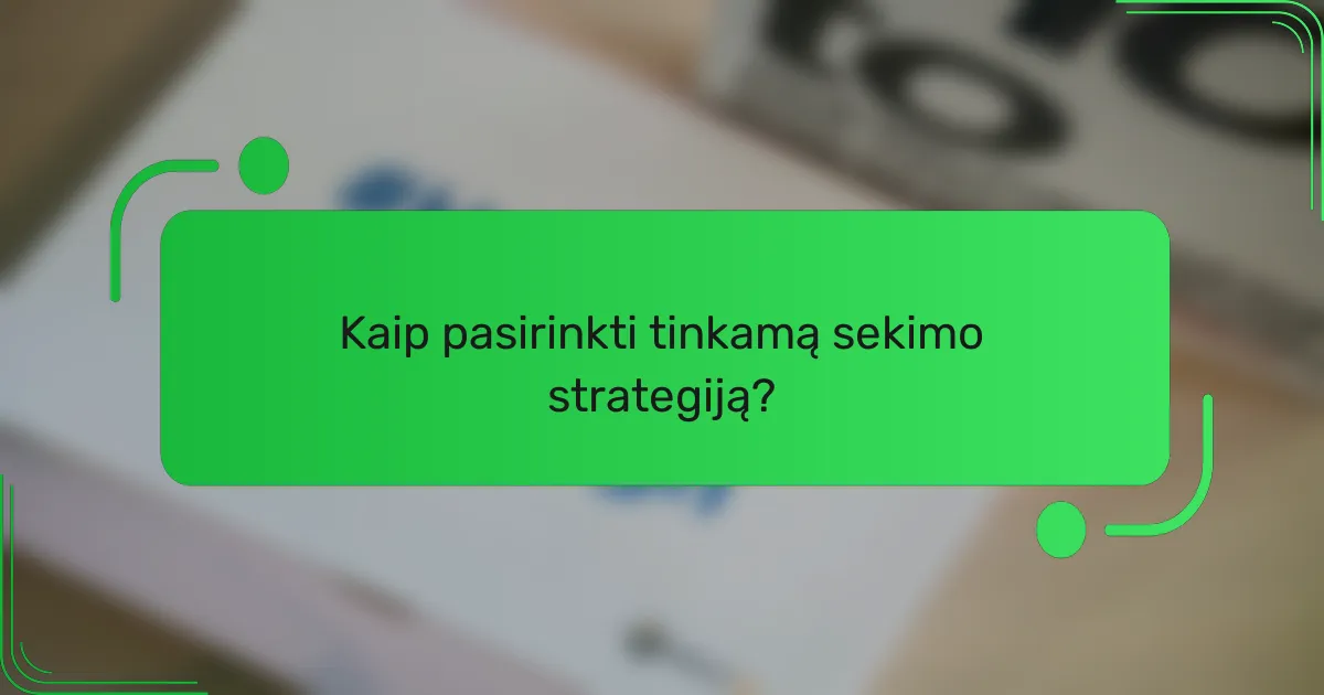 Kaip pasirinkti tinkamą sekimo strategiją?