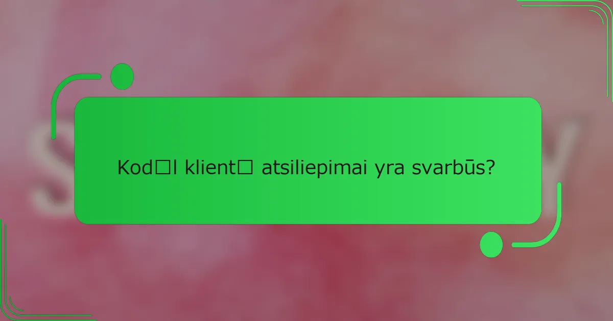 Kodėl klientų atsiliepimai yra svarbūs?