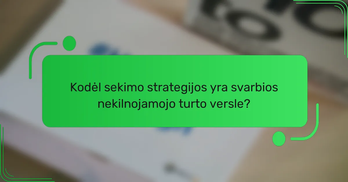 Kodėl sekimo strategijos yra svarbios nekilnojamojo turto versle?