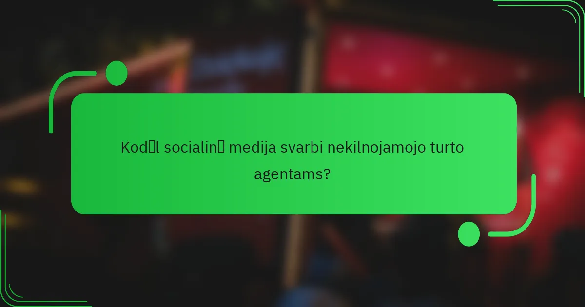 Kodėl socialinė medija svarbi nekilnojamojo turto agentams?