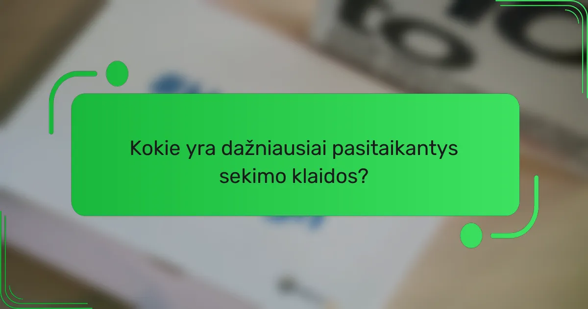 Kokie yra dažniausiai pasitaikantys sekimo klaidos?