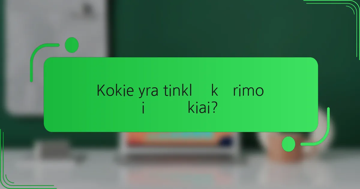 Kokie yra tinklų kūrimo iššūkiai?